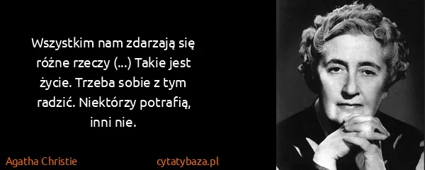 Agatha Christie: Wszystkim nam zdarzają się różne rzeczy (...) Takie jest...