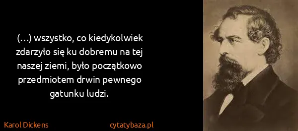 Karol Dickens: (…) wszystko, co kiedykolwiek zdarzyło się ku dobremu na...