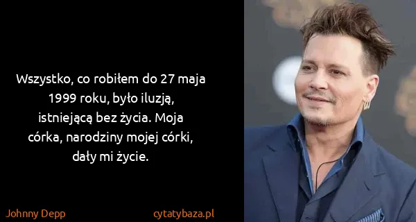Johnny Depp: Wszystko, co robiłem do 27 maja 1999 roku, było iluzją,...
