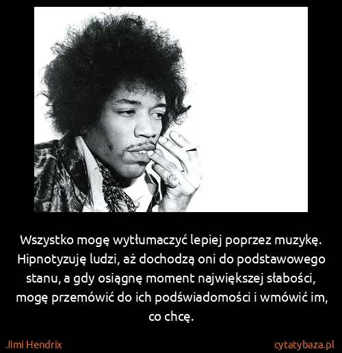 Jimi Hendrix: Wszystko mogę wytłumaczyć lepiej poprzez muzykę....