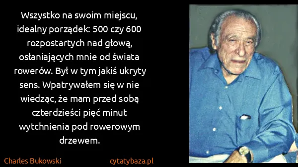 Charles Bukowski: Wszystko na swoim miejscu, idealny porządek: 500 czy 600...