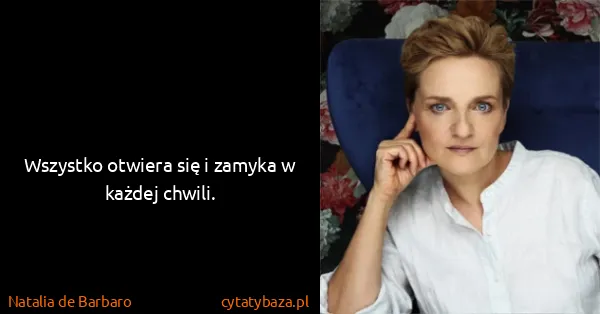 Natalia de Barbaro: Wszystko otwiera się i zamyka w każdej chwili.