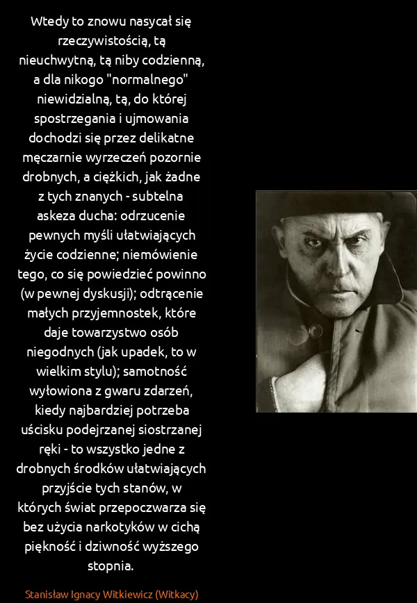 Stanisław Ignacy Witkiewicz (Witkacy): Wtedy to znowu nasycał się rzeczywistością, tą...
