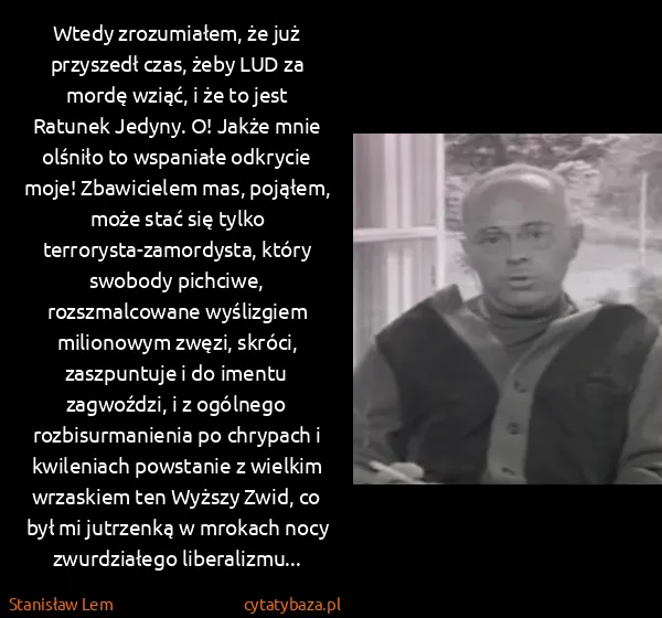 Stanisław Lem: Wtedy zrozumiałem, że już przyszedł czas, żeby LUD za...