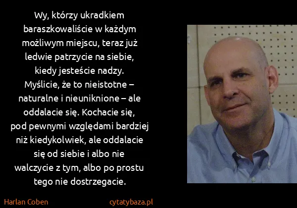 Harlan Coben: Wy, którzy ukradkiem baraszkowaliście w każdym możliwym...