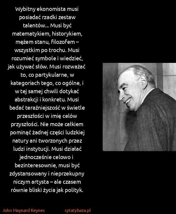 John Maynard Keynes: Wybitny ekonomista musi posiadać rzadki zestaw...