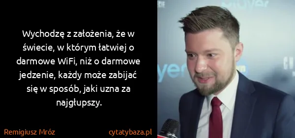 Remigiusz Mróz: Wychodzę z założenia, że w świecie, w którym łatwiej o...