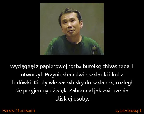 Haruki Murakami: Wyciągnął z papierowej torby butelkę chivas regal i...