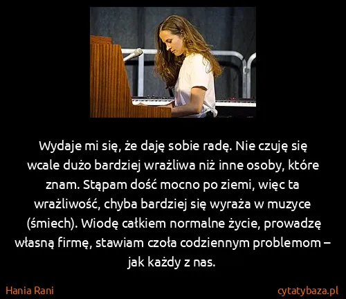 Hania Rani: Wydaje mi się, że daję sobie radę. Nie czuję się wcale...