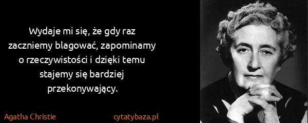Agatha Christie: Wydaje mi się, że gdy raz zaczniemy blagować, zapominamy...