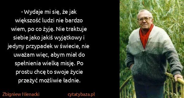 Zbigniew Nienacki: - Wydaje mi się, że jak większość ludzi nie bardzo wiem,...