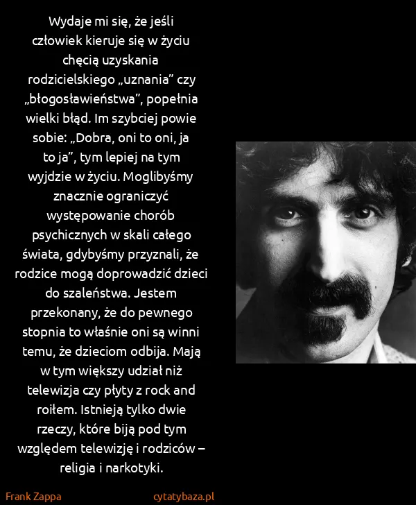 Frank Zappa: Wydaje mi się, że jeśli człowiek kieruje się w życiu... Frank Zappa: Wydaje mi się, że jeśli człowiek kieruje się w życiu...