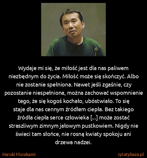 Haruki Murakami: Wydaje mi się, że miłość jest dla nas paliwem niezbędnym...