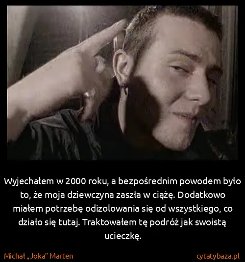 Michał „Joka” Marten: Wyjechałem w 2000 roku, a bezpośrednim powodem było to,...