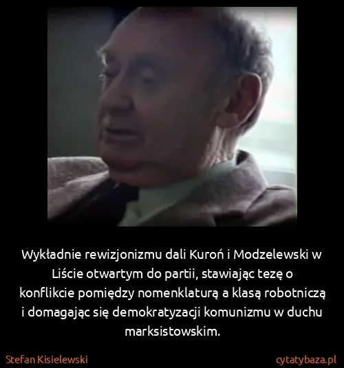 Stefan Kisielewski: Wykładnie rewizjonizmu dali Kuroń i Modzelewski w Liście...