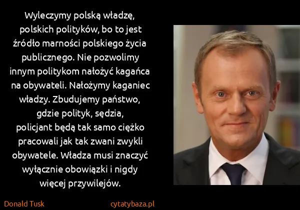 Donald Tusk: Wyleczymy polską władzę, polskich polityków, bo to jest...