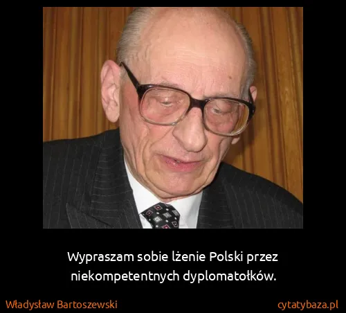 Władysław Bartoszewski: Wypraszam sobie lżenie Polski przez niekompetentnych...