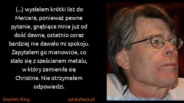 Stephen King: (...) wysłałem krótki list do Mercera, ponieważ pewne...