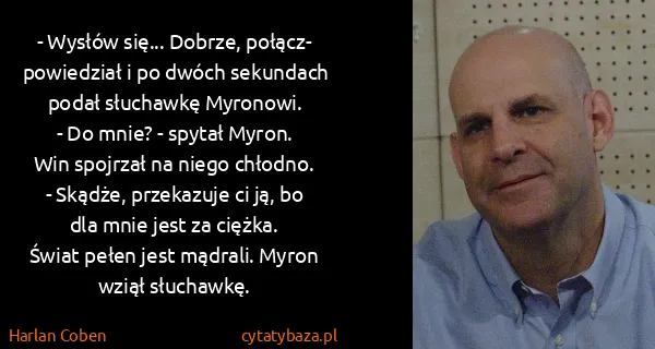 Harlan Coben: - Wysłów się... Dobrze, połącz- powiedział i po dwóch...