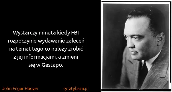 John Edgar Hoover: Wystarczy minuta kiedy FBI rozpoczynie wydawanie zaleceń...