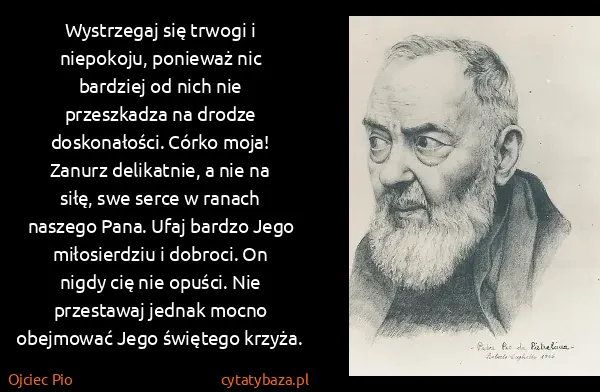 Ojciec Pio: Wystrzegaj się trwogi i niepokoju, ponieważ nic bardziej...