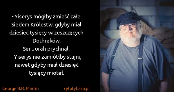 George R.R. Martin: - Yiserys mógłby zmieść całe Siedem Królestw, gdyby miał...