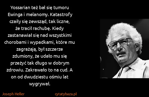 Joseph Heller: Yossarian też bał się tumoru Ewinga i melanomy....