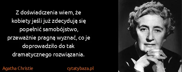 Agatha Christie: Z doświadczenia wiem, że kobiety jeśli już zdecydują się...