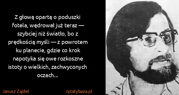 Janusz Zajdel: Z głową opartą o poduszki fotela, wędrował już teraz —...