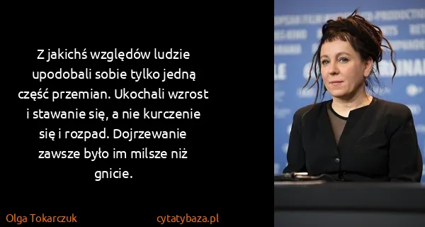 Olga Tokarczuk: Z jakichś względów ludzie upodobali sobie tylko jedną...