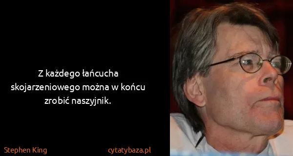 Stephen King: Z każdego łańcucha skojarzeniowego można w końcu zrobić...