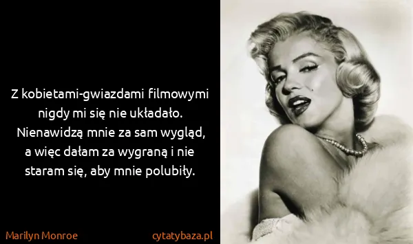Marilyn Monroe: Z kobietami-gwiazdami filmowymi nigdy mi się nie...