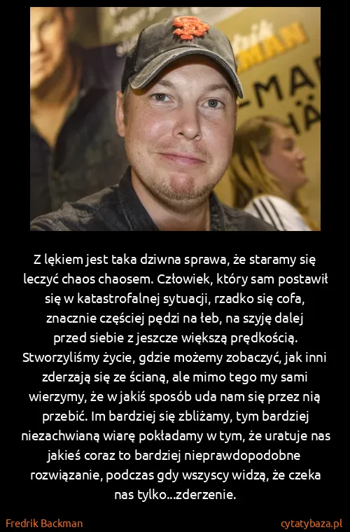 Fredrik Backman: Z lękiem jest taka dziwna sprawa, że staramy się leczyć...