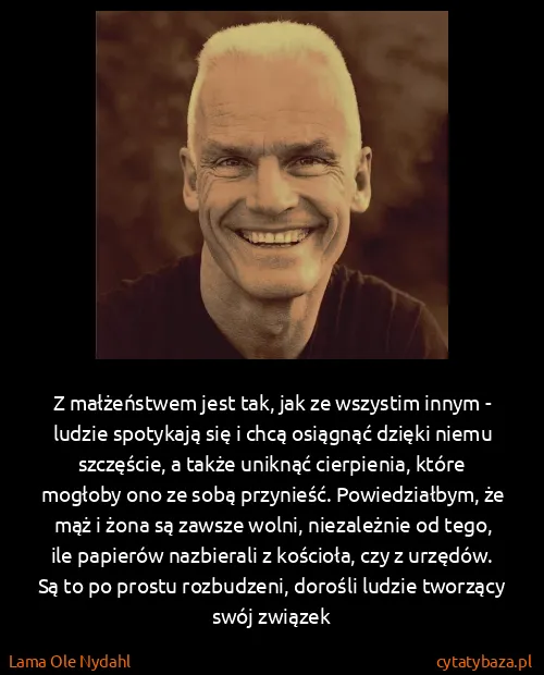 Lama Ole Nydahl: Z małżeństwem jest tak, jak ze wszystim innym - ludzie...