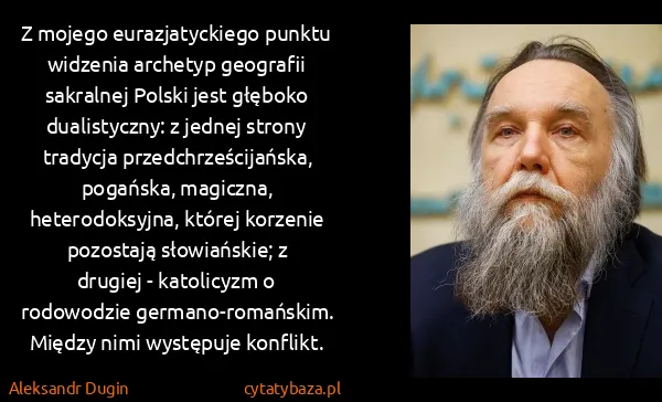 Aleksandr Dugin: Z mojego eurazjatyckiego punktu widzenia archetyp...