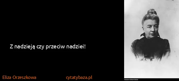 Eliza Orzeszkowa: Z nadzieją czy przeciw nadziei!