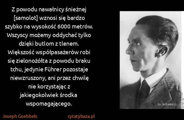 Joseph Goebbels: Z powodu nawałnicy śnieżnej [samolot] wznosi się bardzo...