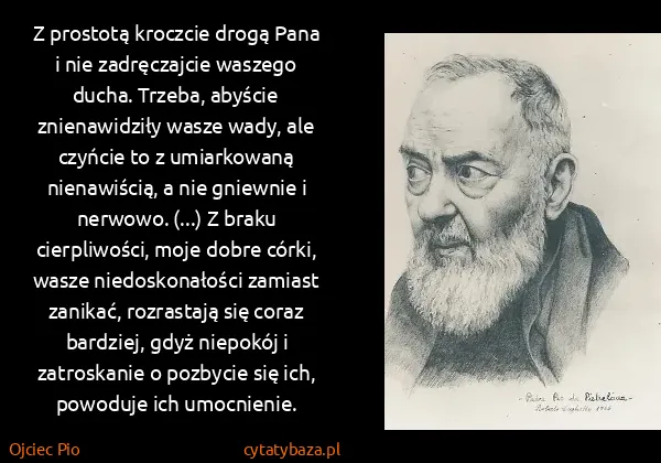 Ojciec Pio: Z prostotą kroczcie drogą Pana i nie zadręczajcie...