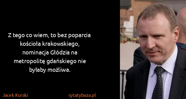 Jacek Kurski: Z tego co wiem, to bez poparcia kościoła krakowskiego,...