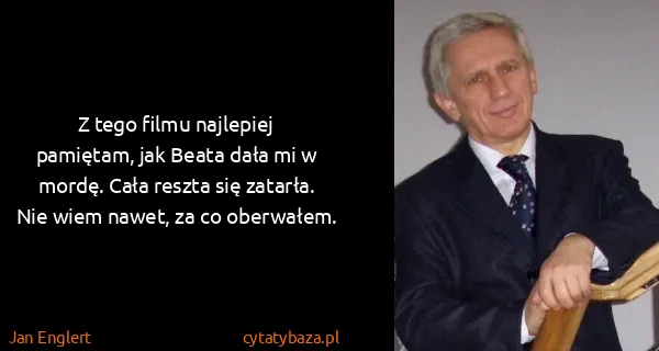 Jan Englert: Z tego filmu najlepiej pamiętam, jak Beata dała mi w...