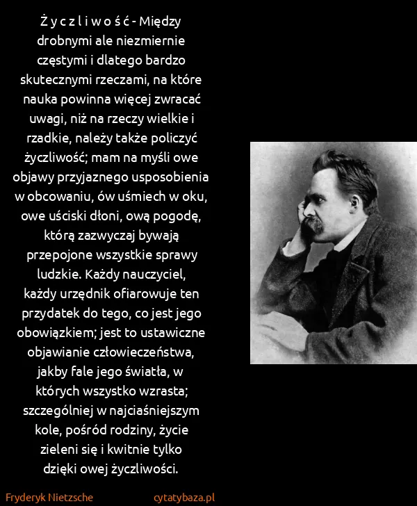 Fryderyk Nietzsche: Ż y c z l i w o ś ć  - Między drobnymi ale niezmiernie...