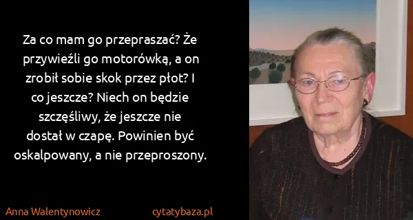 Anna Walentynowicz: Za co mam go przepraszać? Że przywieźli go motorówką, a...