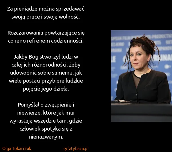 Olga Tokarczuk: Za pieniądze można sprzedawać swoją pracę i swoją...