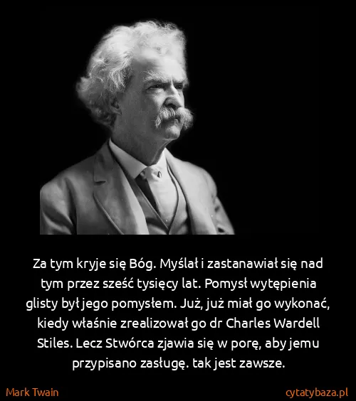 Mark Twain: Za tym kryje się Bóg. Myślał i zastanawiał się nad tym...