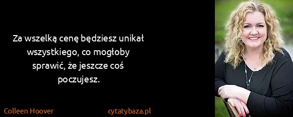 Colleen Hoover: Za wszelką cenę będziesz unikał wszystkiego, co mogłoby...