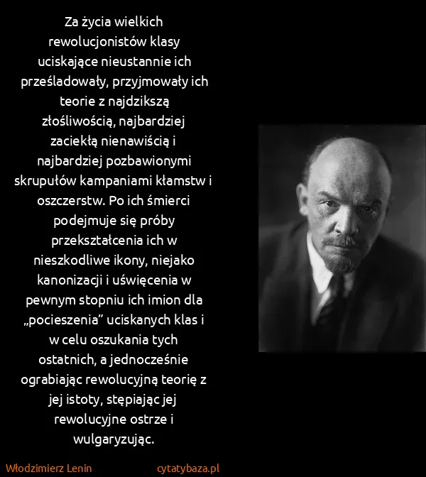 Włodzimierz Lenin: Za życia wielkich rewolucjonistów klasy uciskające...