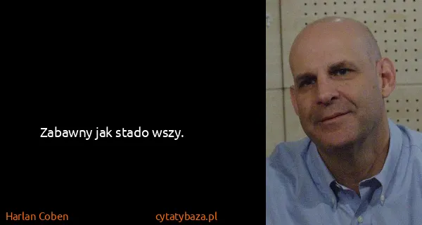Harlan Coben: Zabawny jak stado wszy.