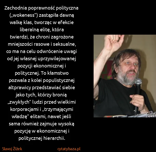 Slavoj Žižek: Zachodnia poprawność polityczna („wokeness”) zastąpiła...