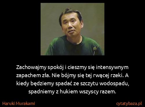 Haruki Murakami: Zachowajmy spokój i cieszmy się intensywnym zapachem...