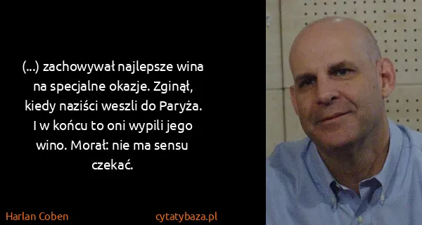 Harlan Coben: (...) zachowywał najlepsze wina na specjalne okazje....